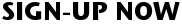 SIGN-UP NOW