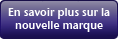 En savoir plus sur la nouvelle marque